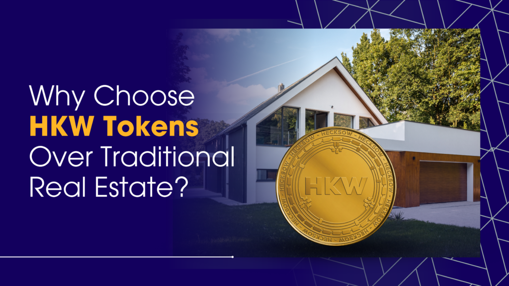 HKW tokens over traditional Real Estate